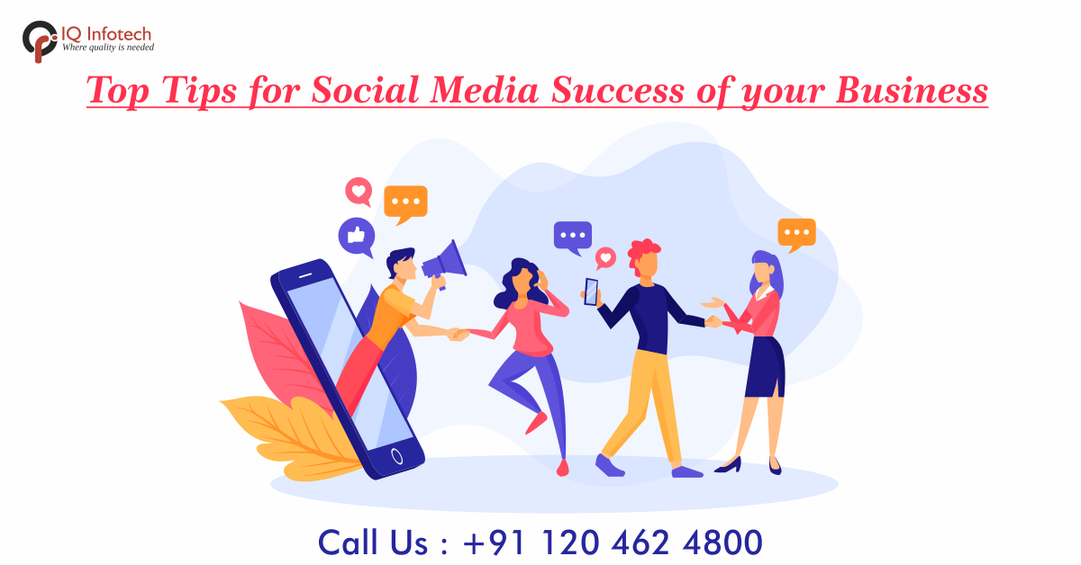 Top Tips for Social Media Success of your Business - IQ Infotech Blog